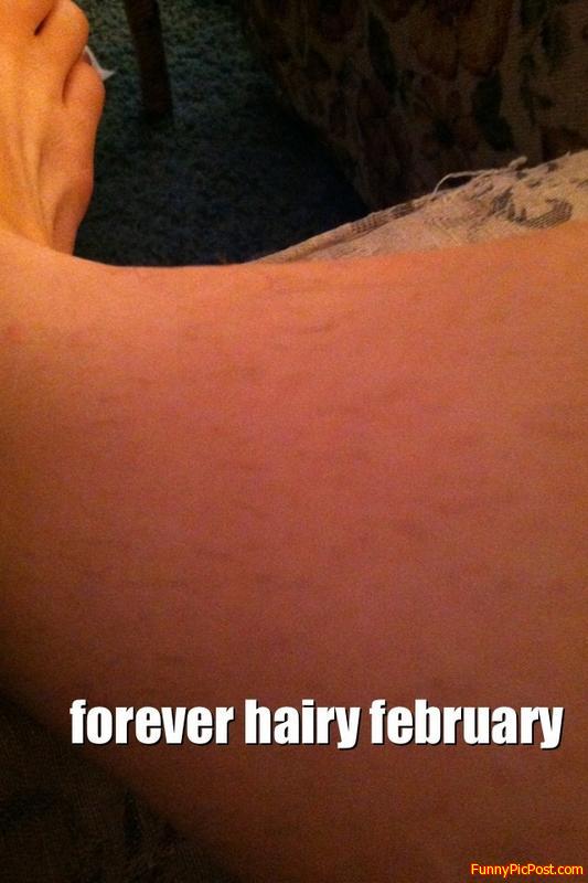 I'm such a lady. Forever hairy February.