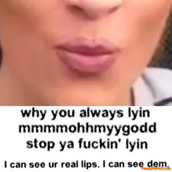 We can see your real lips geeel