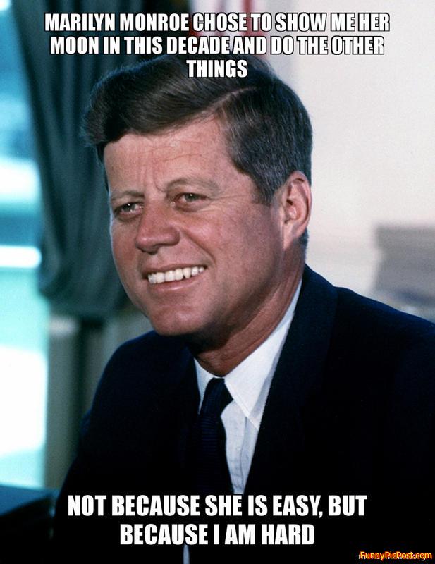 JFK moon speech funny, he had an affair with her