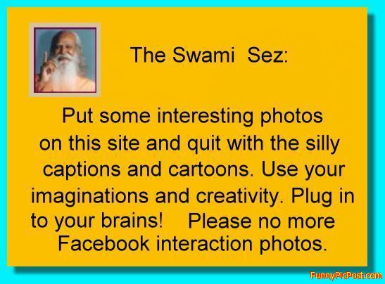 The Swami is always right.